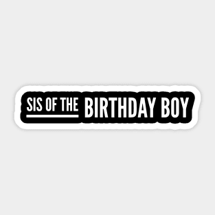 Sis Of The Birthday Boy Sticker